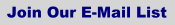 Join Our E-Mail List